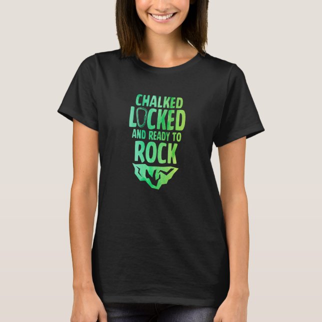 T-shirt Chalked Locked And Ready To Rock Rock Climber Boul (Devant)