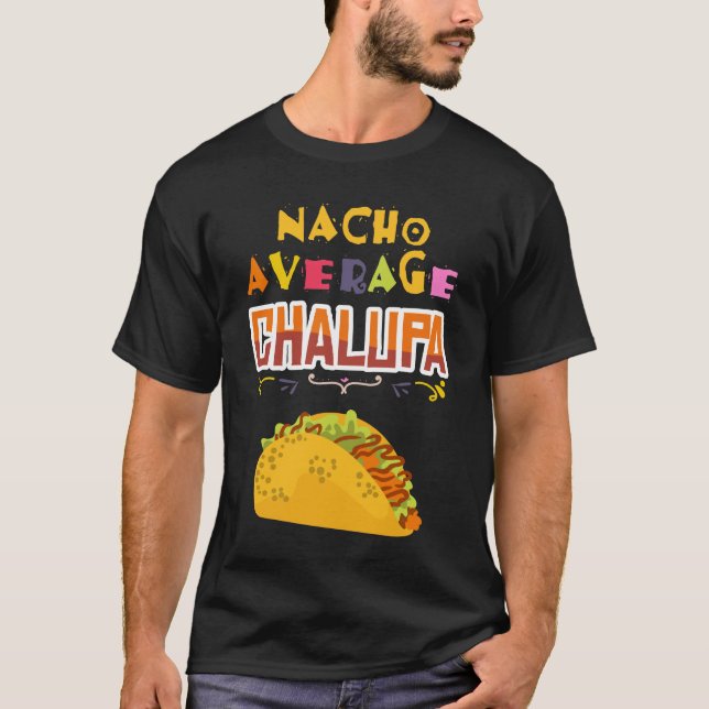 T-shirt Chalupa Lover Chalupas Cadeau Mexicain Tacos Nac (Devant)