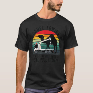 T-shirt Chameau remorquage quand il est coincé en serré no