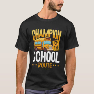 T-shirt Champion Of The School Route Backprint Bus Driver