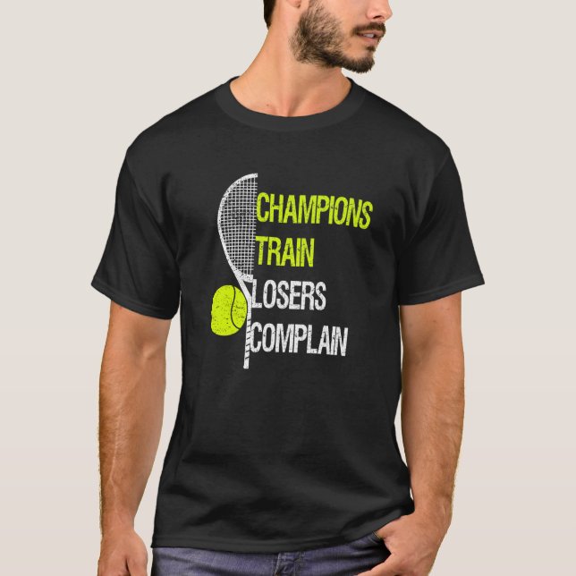 T-shirt Champions train losers complain  fun tennis traini (Devant)