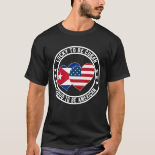 T-shirt Chanceux d'être cubain Fier d'être américain Cuba