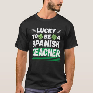 T-shirt Chanceux d'être un professeur d'espagnol St Patric