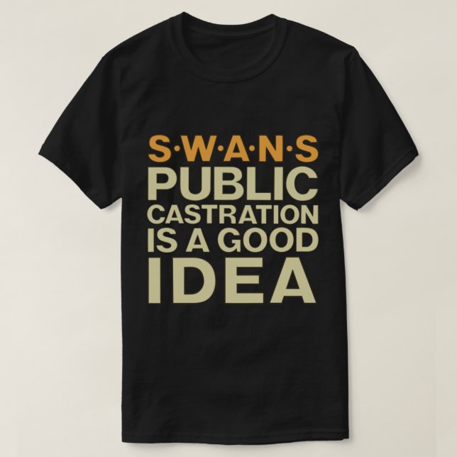 T-shirt Chandail SWANS Castration publique est une bonne i (Design devant)