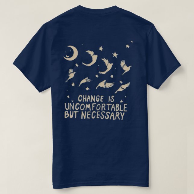 T-shirt "Change Is Uncomfortable But Necessary" (Design dos)