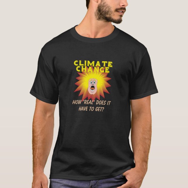 T-shirt Changement climatique : comment "réel" doit-il dev (Devant)