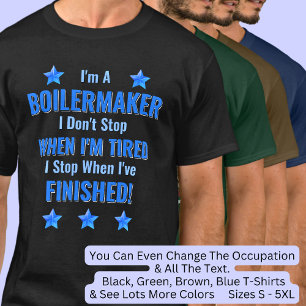 T-shirt Changer de texte, je suis un BOILERMAKER, ne vous 