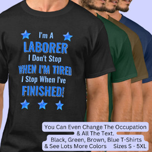 T-shirt Changer de texte, je suis un LABORER, ne pas s'arr