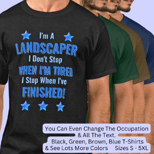 T-shirt Changer de texte, je suis un PAYSAGER, ne vous arr
