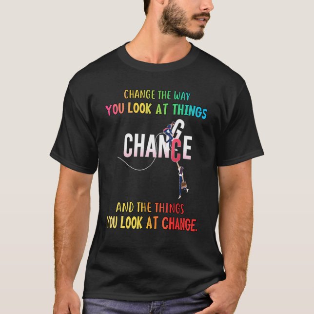 T-shirt Changer La Façon Dont Vous Regardez Les Choses Que (Devant)