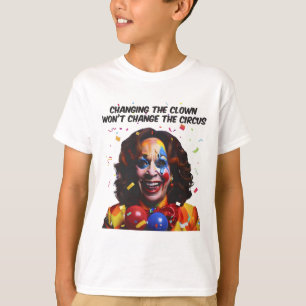 T-shirt Changer le clown ne changera pas le cirque Kamala