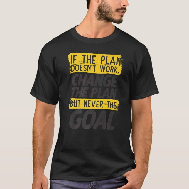 T-shirt Changer Le Plan Ne Jamais L'Objectif Motivation St (Devant)