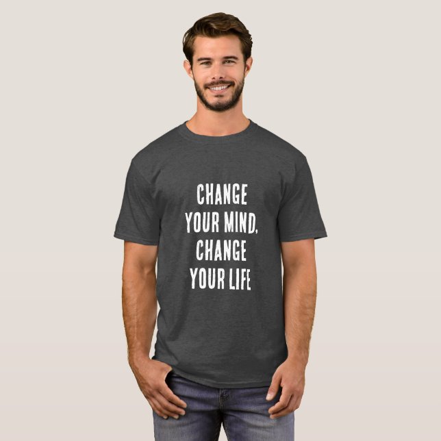T-shirt Changez D'Avis, Changez Votre Vie (Devant entier)
