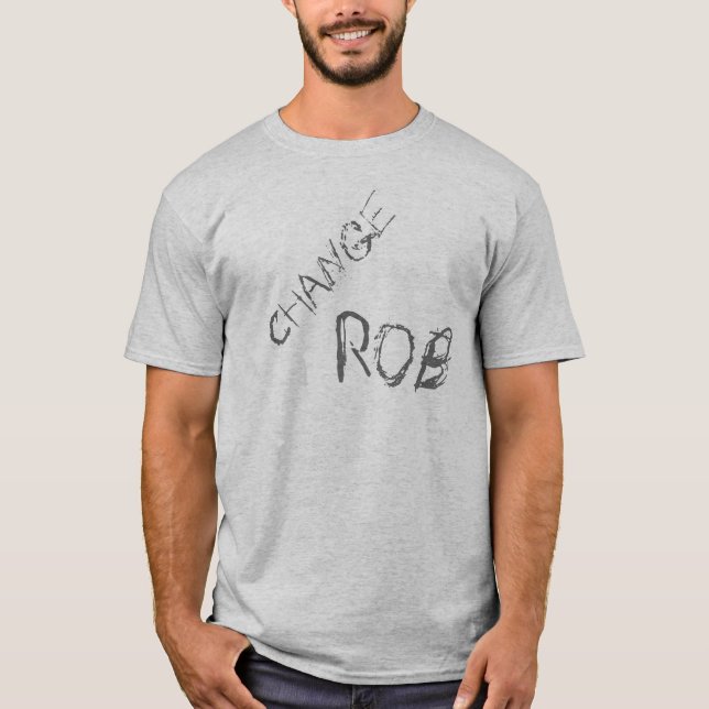 T-shirt Changez la chemise de Rob (Devant)
