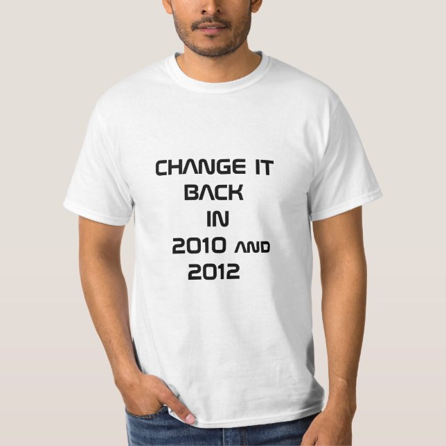 T-shirt CHANGEZ LUI DE RETOUR en 2010 et 2012 (Devant)