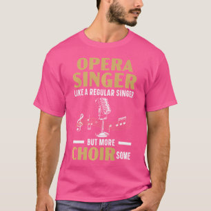 T-shirt Chanteur D'Opéra Comme Un Chanteur Régulier Mais P