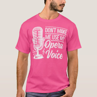 T-shirt Chanteur D'Opéra Ne Me Faites Pas Utiliser Mon Ope