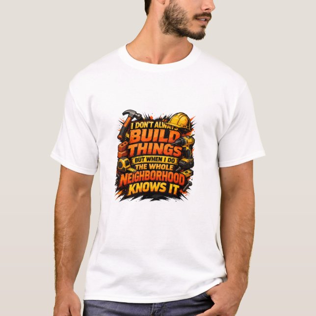 T-shirt Chantier Connu du Quartier Construction de Choses (Devant)