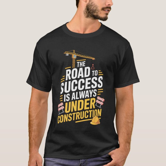 T-shirt Chantier de construction La route vers le succès B (Devant)