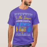 T-shirt Chanukkah C'Est La Saison De Rappeler À Tout Le Mo<br><div class="desc">Chanukkah C'Est La Saison Pour Rappeler À Tout Le Monde Que Je Suis Juif.</div>