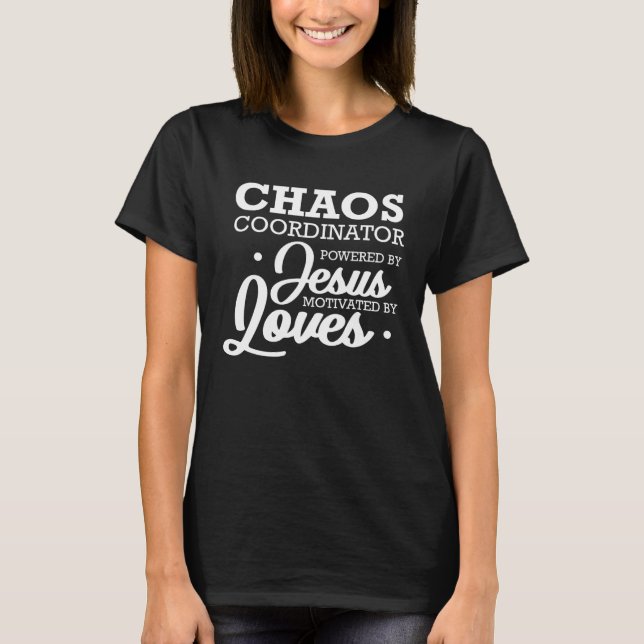 T-shirt Chaos Coordinator Powered By Jesus Motivated By Lo (Devant)