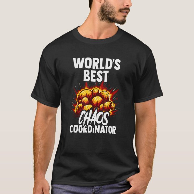 T-shirt Chaos Coordinator Worlds Humor Design (Devant)