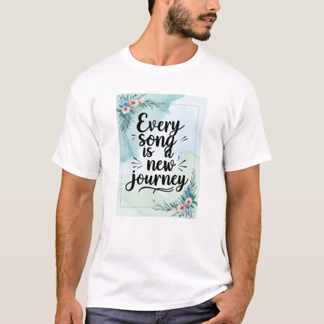 T-shirt Chaque Chanson Est Un Nouveau Voyage (Devant)