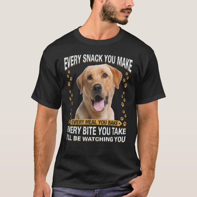 T-shirt Chaque Collation Que Vous Faites  Labrador Retriev (Devant)