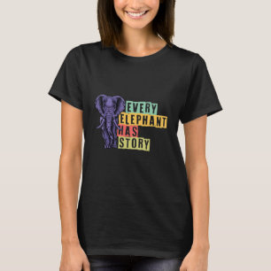 T-shirt Chaque éléphant a une histoire Eléphant