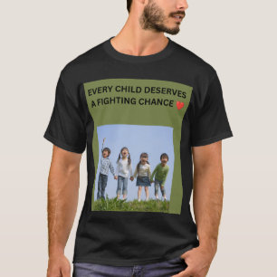 T-SHIRT CHAQUE ENFANT MÉRITE UNE CHANCE DE SE BATTRE ❤️