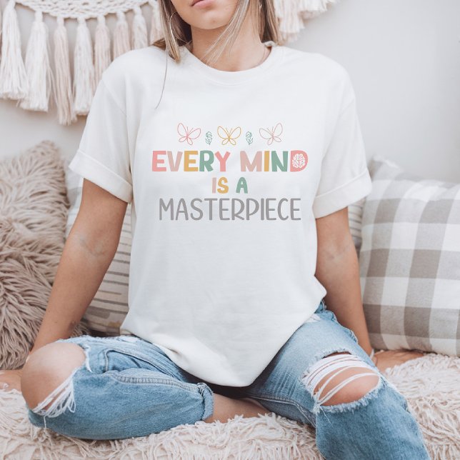 T-shirt   Chaque esprit est un chef-d'œuvre Acceptation de (Créateur téléchargé)