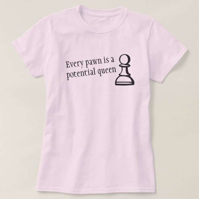 T-shirt Chaque gage est des échecs potentiels de reine (Design devant)