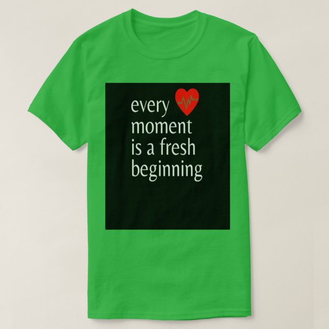 T-shirt chaque instant est un nouveau début 6 (Design devant)