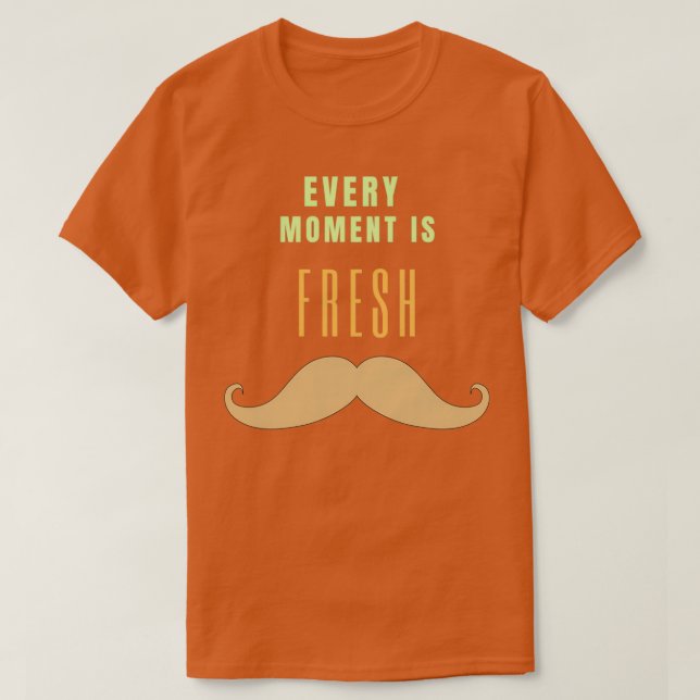 T-shirt Chaque instant est une citation inspirée fraîche (Design devant)