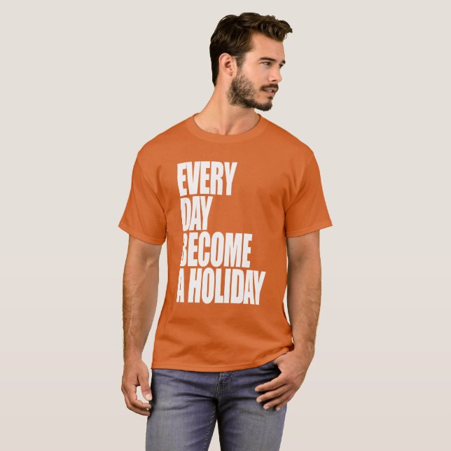 T-shirt Chaque jour deviennent des vacances - pièce en t (Devant entier)
