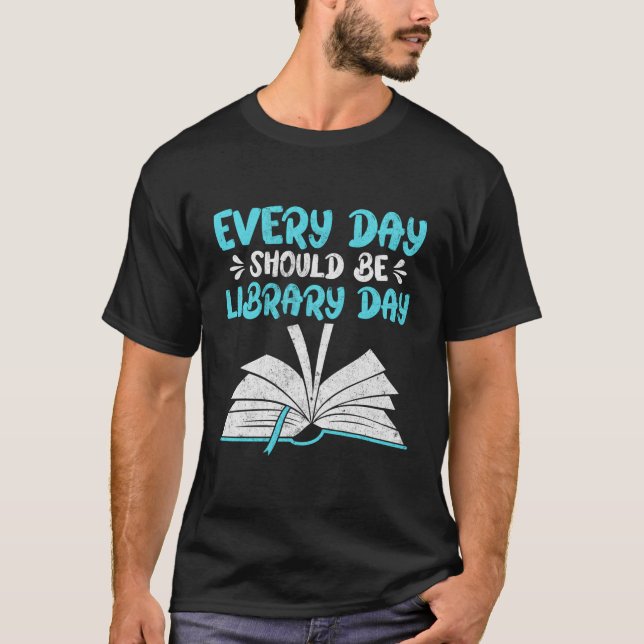 T-shirt Chaque Jour Devrait Être La Bibliothèque Bibliothé (Devant)