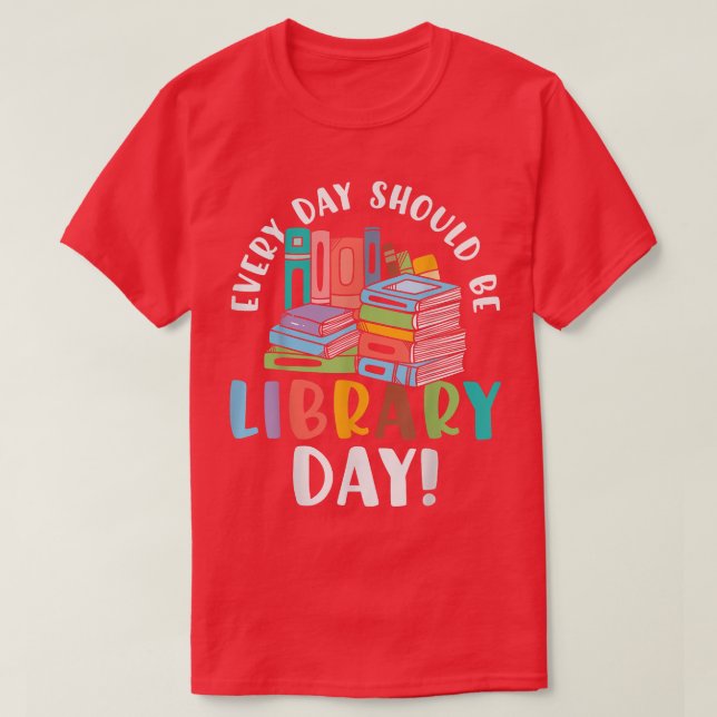 T-shirt Chaque jour devrait être la lecture du livre de la (Design devant)