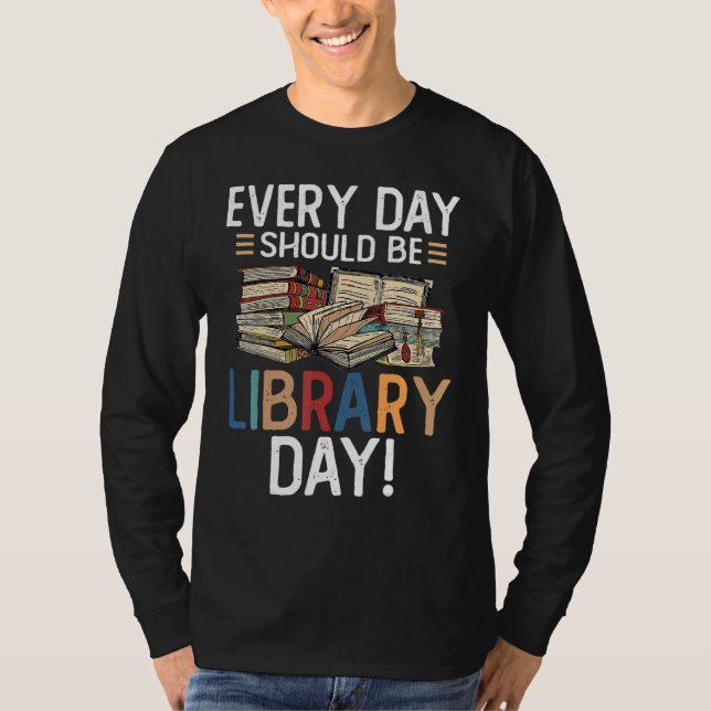 T-shirt Chaque Jour Devrait Être Une Lecture Librairie De  (Devant)