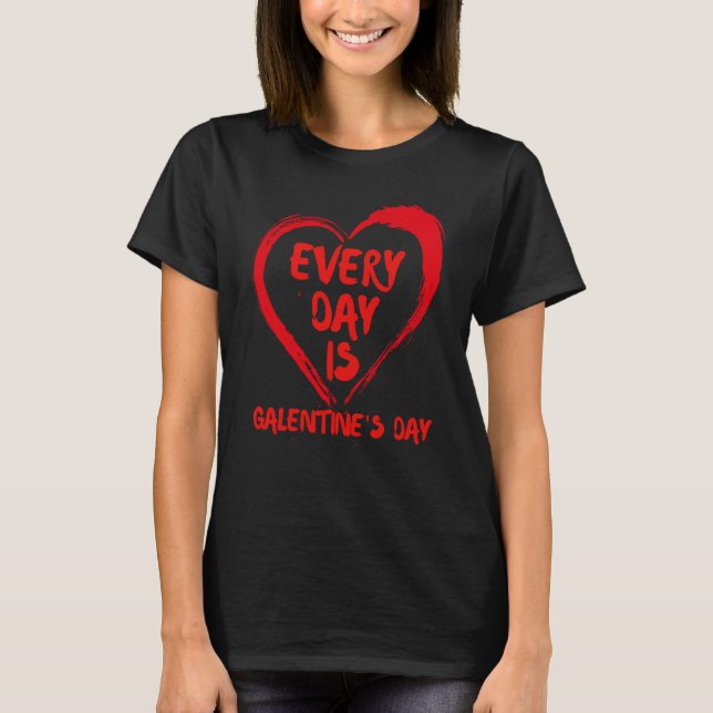 T-shirt Chaque jour est Galentine's Day Single Bestie Vale (Devant)