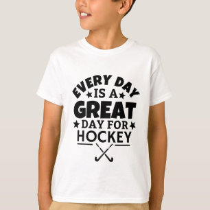 T-shirt Chaque jour est un grand jour pour le hockey.