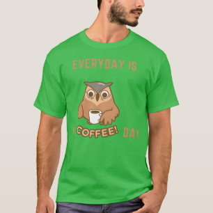 T-shirt Chaque Jour Est Un Jour De Café Drôle De Hibou Ave