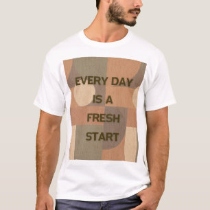 T-shirt Chaque jour est un nouveau départ