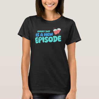 T-shirt Chaque jour est un nouvel épisode Telenovela Telen