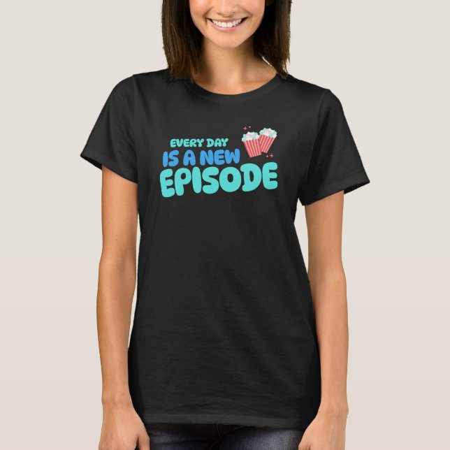 T-shirt Chaque jour est un nouvel épisode Telenovela Telen (Devant)