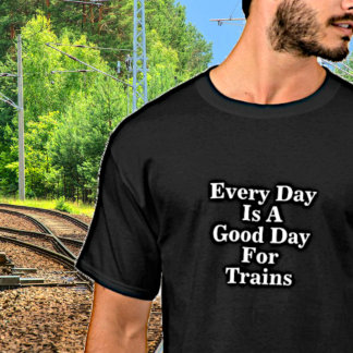T-shirt Chaque jour est une bonne journée pour les trains,