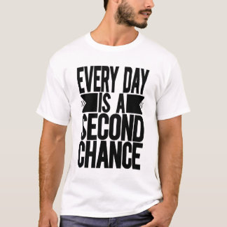 T-shirt Chaque Jour Est Une Deuxième Chance