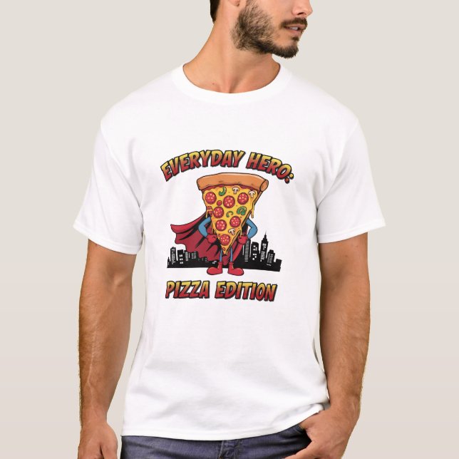 T-shirt Chaque jour Hero Pizza Edition (Devant)