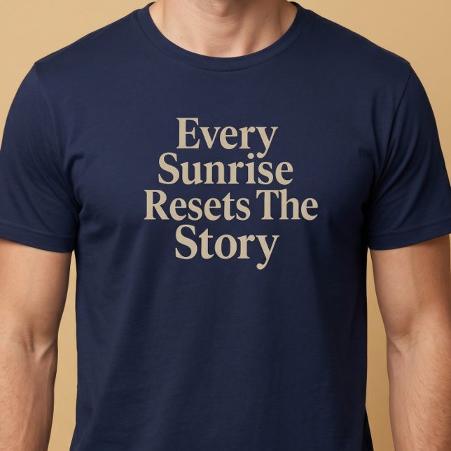 T-shirt Chaque Lever De Soleil Réinitialise L'histoire (Créateur téléchargé)