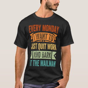 T-shirt Chaque Lundi Je Veux Juste Quitter Le Travail Et É