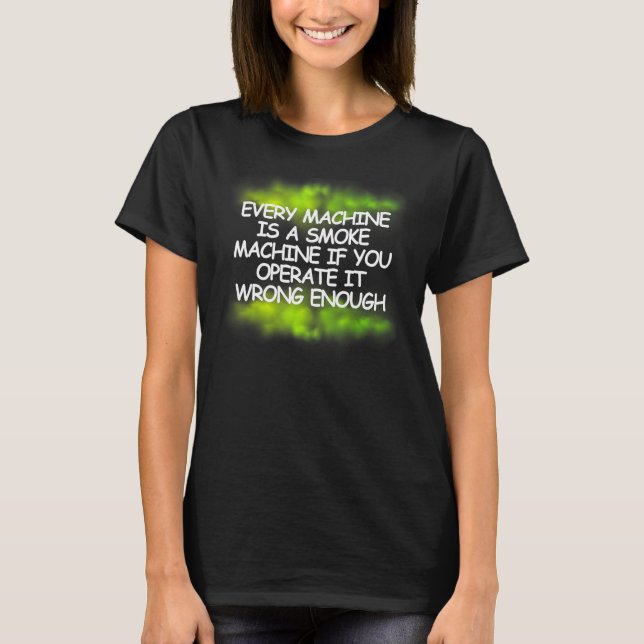 T-shirt Chaque Machine Est Une Machine À Fumer - La fumée  (Devant)